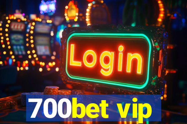 700bet vip